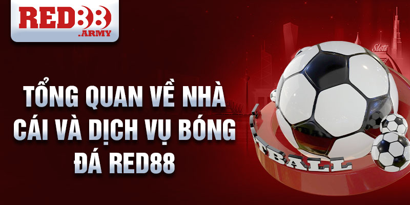 Tổng quan về nhà cái và dịch vụ bóng đá Red88