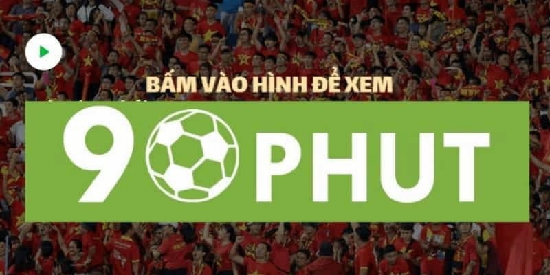 Hướng dẫn xem bóng đá trực tiếp trên 90phut