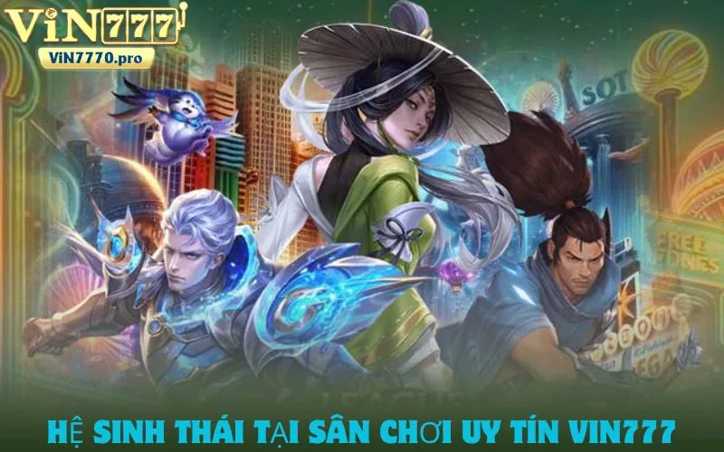 Hệ sinh thái tại sân chơi uy tín